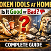 Broken Idols at Home: Is It Good or Bad? Complete Guide
